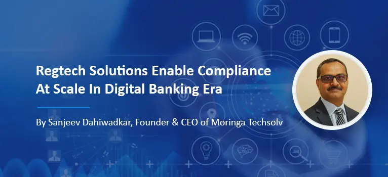 Regtech solutions enable compliance at scale in digital banking era